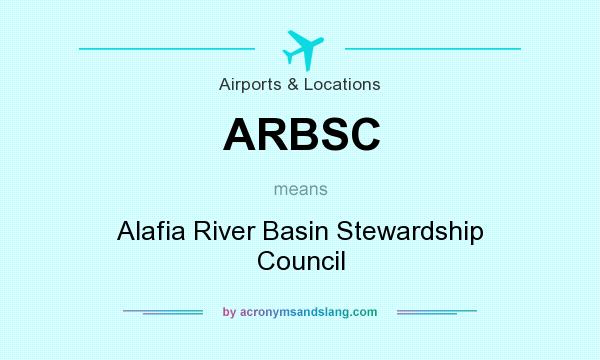 What does ARBSC mean? It stands for Alafia River Basin Stewardship Council
