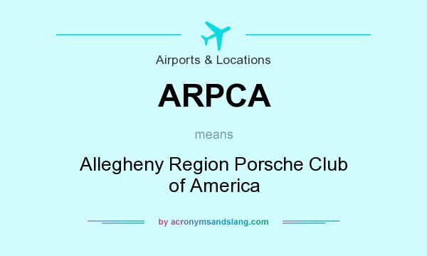 What does ARPCA mean? It stands for Allegheny Region Porsche Club of America