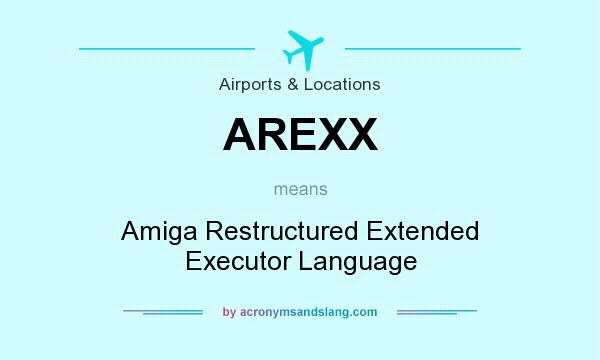 What does AREXX mean? It stands for Amiga Restructured Extended Executor Language
