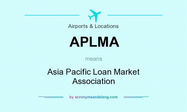 What does APLMA mean? It stands for Asia Pacific Loan Market Association