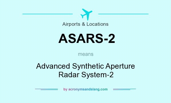 What does ASARS-2 mean? It stands for Advanced Synthetic Aperture Radar System-2