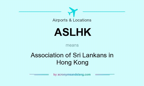 What does ASLHK mean? It stands for Association of Sri Lankans in Hong Kong
