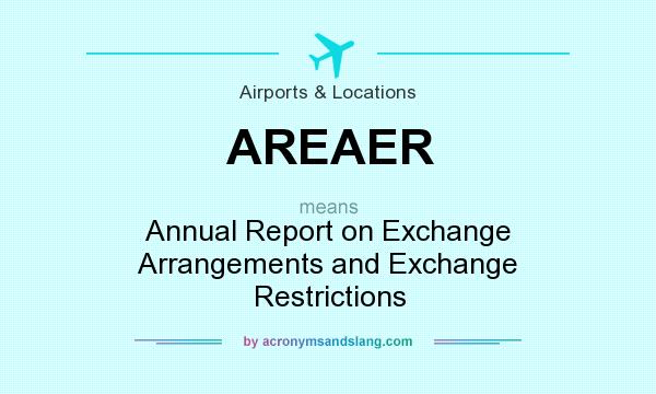 What does AREAER mean? It stands for Annual Report on Exchange Arrangements and Exchange Restrictions