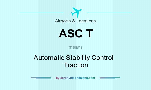 What does ASC T mean? It stands for Automatic Stability Control   Traction