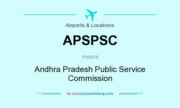 What does APSPSC mean? It stands for Andhra Pradesh Public Service Commission