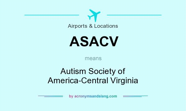 What does ASACV mean? It stands for Autism Society of America-Central Virginia