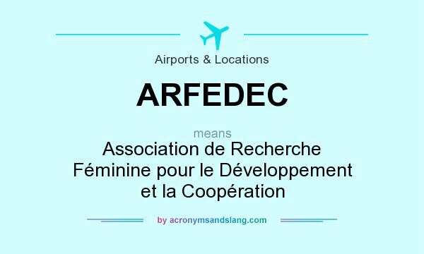 What does ARFEDEC mean? It stands for Association de Recherche Féminine pour le Développement et la Coopération