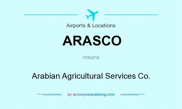 What does ARASCO mean? It stands for Arabian Agricultural Services Co.