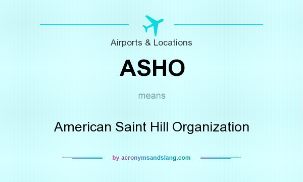 What does ASHO mean? It stands for American Saint Hill Organization