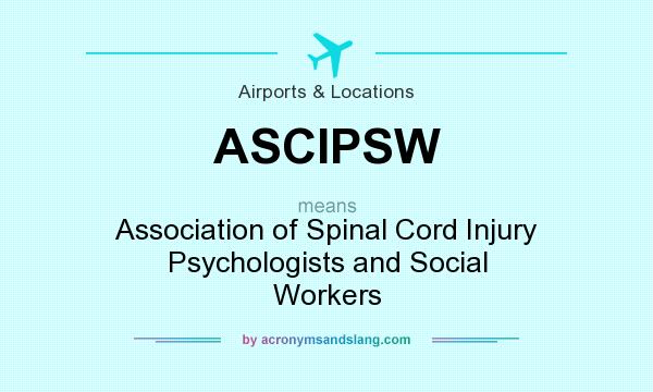 What does ASCIPSW mean? It stands for Association of Spinal Cord Injury Psychologists and Social Workers