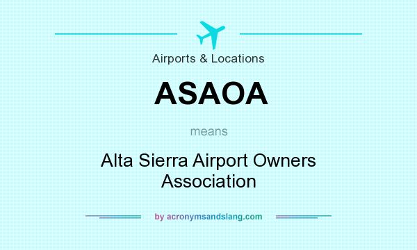 What does ASAOA mean? It stands for Alta Sierra Airport Owners Association