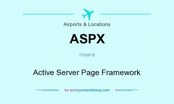 What does ASPX mean? It stands for Active Server Page Framework