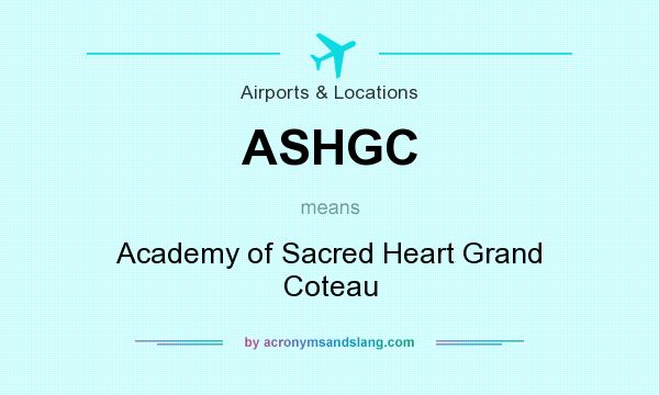 What does ASHGC mean? It stands for Academy of Sacred Heart Grand Coteau