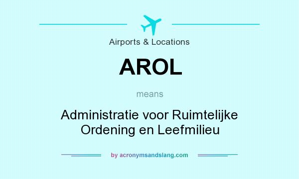 What does AROL mean? It stands for Administratie voor Ruimtelijke Ordening en Leefmilieu