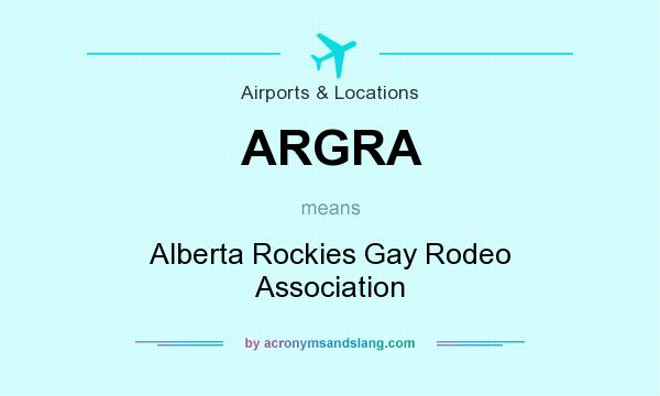 What does ARGRA mean? It stands for Alberta Rockies Gay Rodeo Association