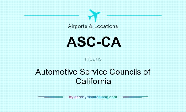 What does ASC-CA mean? It stands for Automotive Service Councils of California