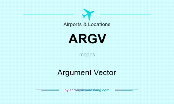 What does ARGV mean? It stands for Argument Vector