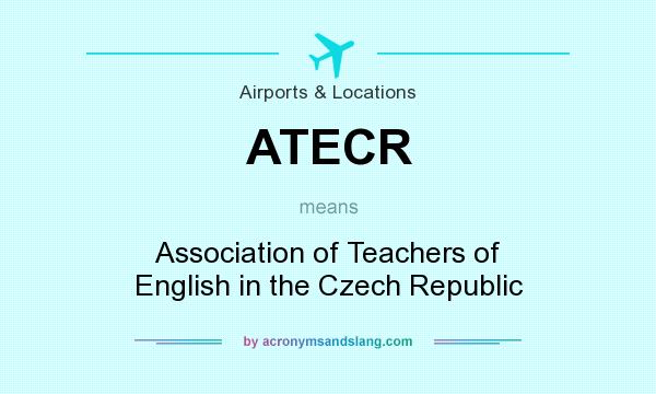 What does ATECR mean? It stands for Association of Teachers of English in the Czech Republic