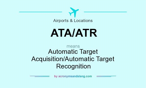 What does ATA/ATR mean? It stands for Automatic Target Acquisition/Automatic Target Recognition