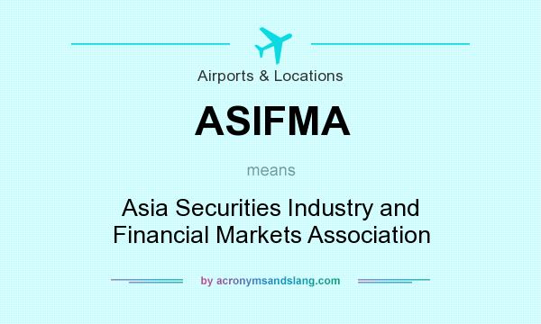 What does ASIFMA mean? It stands for Asia Securities Industry and Financial Markets Association