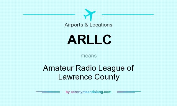 What does ARLLC mean? It stands for Amateur Radio League of Lawrence County