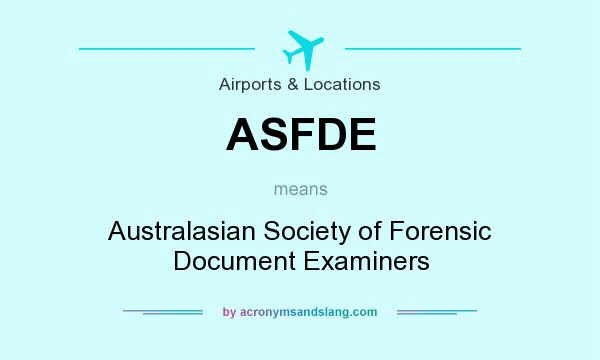 What does ASFDE mean? It stands for Australasian Society of Forensic Document Examiners