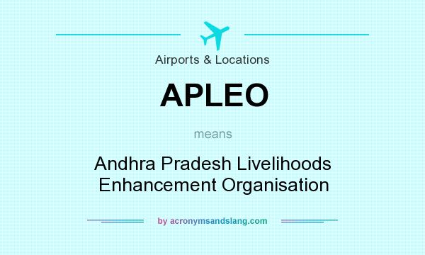 What does APLEO mean? It stands for Andhra Pradesh Livelihoods Enhancement Organisation