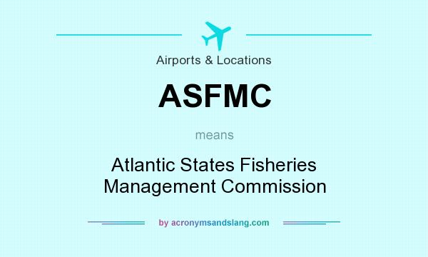 What does ASFMC mean? It stands for Atlantic States Fisheries Management Commission