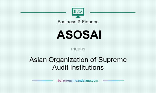 What does ASOSAI mean? It stands for Asian Organization of Supreme Audit Institutions