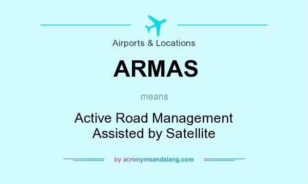 What does ARMAS mean? It stands for Active Road Management Assisted by Satellite