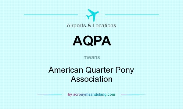 What does AQPA mean? It stands for American Quarter Pony Association