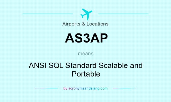 What does AS3AP mean? It stands for ANSI SQL Standard Scalable and Portable