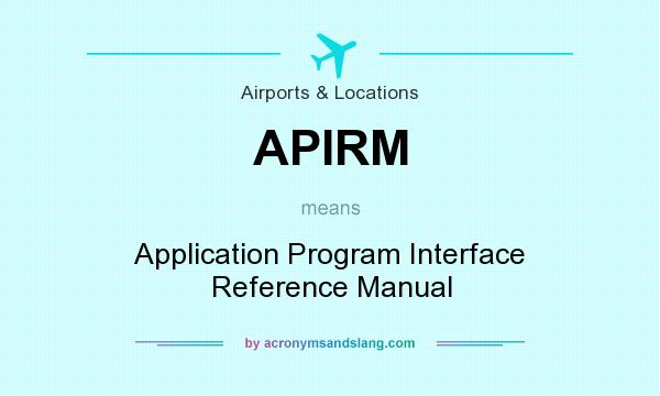 What does APIRM mean? It stands for Application Program Interface Reference Manual