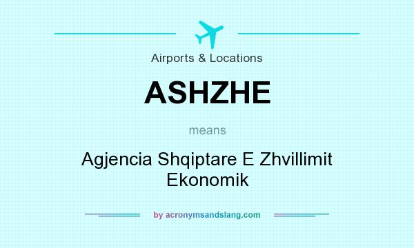What does ASHZHE mean? It stands for Agjencia Shqiptare E Zhvillimit Ekonomik