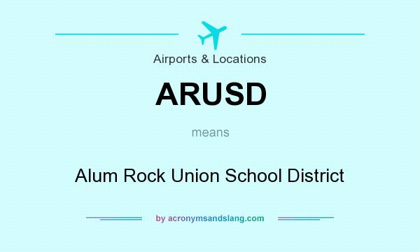 What does ARUSD mean? It stands for Alum Rock Union School District
