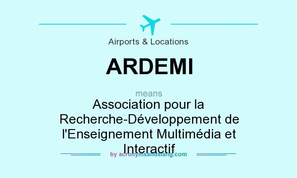 What does ARDEMI mean? It stands for Association pour la Recherche-Développement de l`Enseignement Multimédia et Interactif