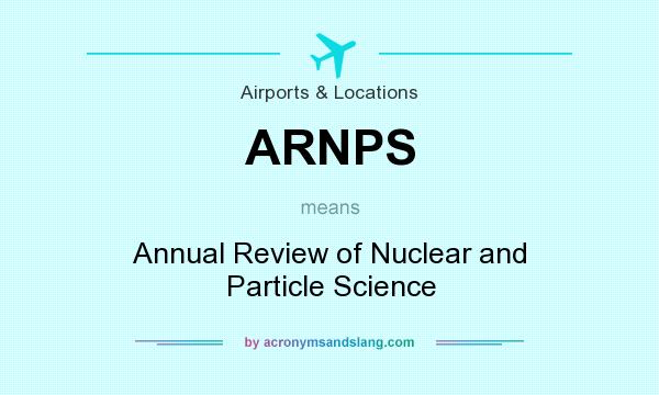 What does ARNPS mean? It stands for Annual Review of Nuclear and Particle Science