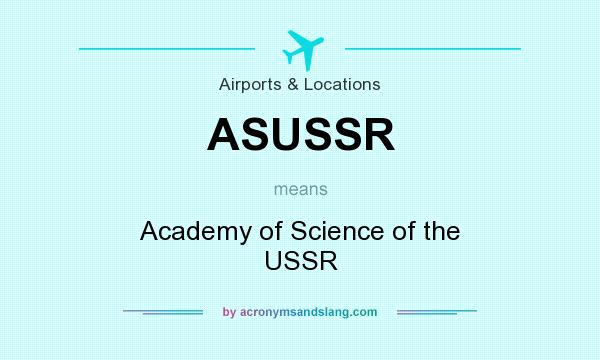 What does ASUSSR mean? It stands for Academy of Science of the USSR