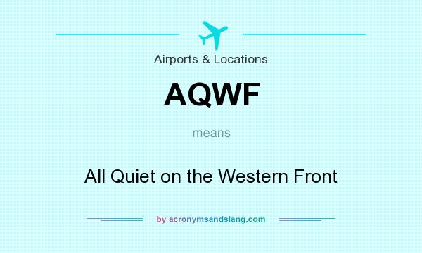 What does AQWF mean? It stands for All Quiet on the Western Front