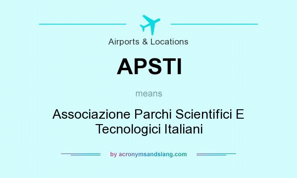 What does APSTI mean? It stands for Associazione Parchi Scientifici E Tecnologici Italiani