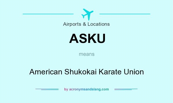 What does ASKU mean? It stands for American Shukokai Karate Union