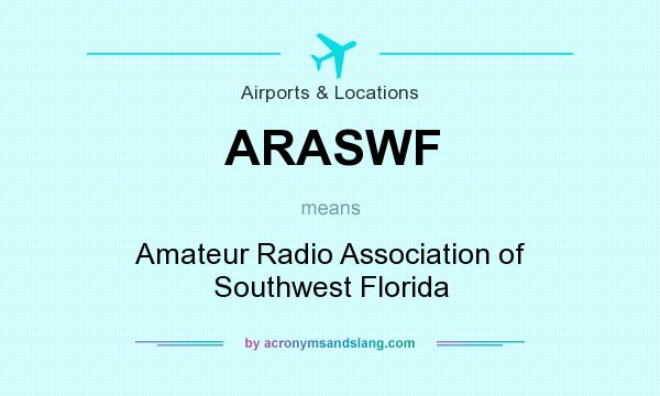 What does ARASWF mean? It stands for Amateur Radio Association of Southwest Florida