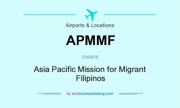 What does APMMF mean? It stands for Asia Pacific Mission for Migrant Filipinos
