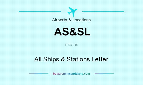 What does AS&SL mean? It stands for All Ships & Stations Letter