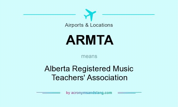 What does ARMTA mean? It stands for Alberta Registered Music Teachers` Association