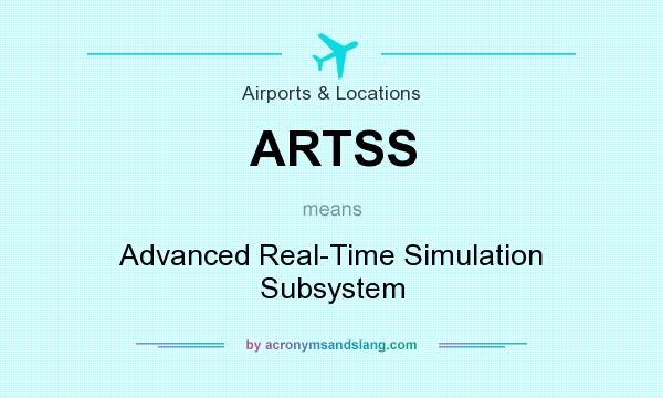 What does ARTSS mean? It stands for Advanced Real-Time Simulation Subsystem