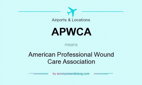 What does APWCA mean? It stands for American Professional Wound Care Association