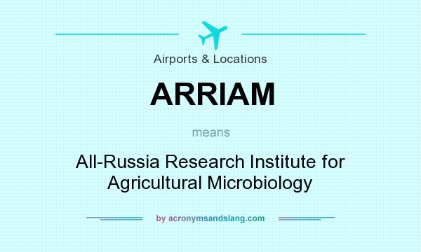 What does ARRIAM mean? It stands for All-Russia Research Institute for Agricultural Microbiology