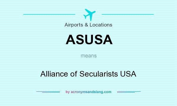 What does ASUSA mean? It stands for Alliance of Secularists USA