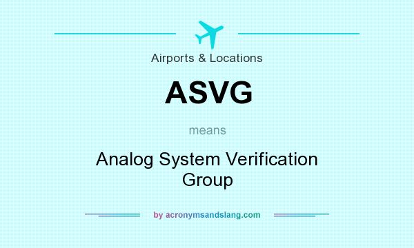 What does ASVG mean? It stands for Analog System Verification Group